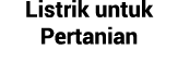 Listrik untuk Pertanian