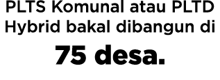 PLTS Komunal atau PLTD Hybrid bakal dibangun di 75 desa 