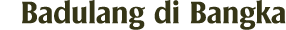 Badulang di Bangka 
