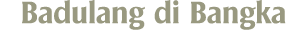 Badulang di Bangka 
