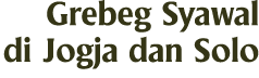 Grebeg Syawal di Jogja dan Solo