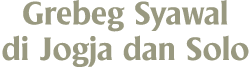 Grebeg Syawal di Jogja dan Solo