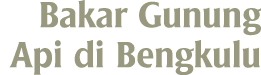 Bakar Gunung Api di Bengkulu 