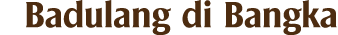Badulang di Bangka 