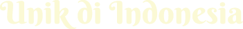 UNIK DI INDONESIA