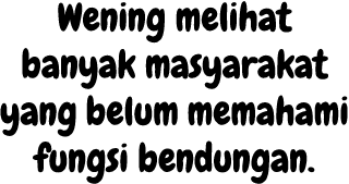 Wening melihat banyak masyarakat yang belum memahami fungsi bendungan.