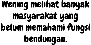Wening melihat banyak masyarakat yang belum memahami fungsi bendungan.