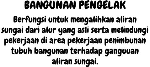 BANGUNAN PENGELAK Berfungsi untuk mengalihkan aliran sungai dari alur yang asli serta melindungi pekerjaan di area pe...