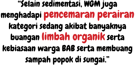 “Selain sedimentasi, WGM juga menghadapi pencemaran perairan kategori sedang akibat banyaknya buangan limbah organik ...
