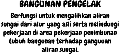 BANGUNAN PENGELAK Berfungsi untuk mengalihkan aliran sungai dari alur yang asli serta melindungi pekerjaan di area pe...