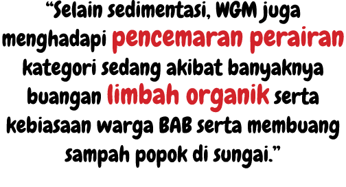 “Selain sedimentasi, WGM juga menghadapi pencemaran perairan kategori sedang akibat banyaknya buangan limbah organik ...